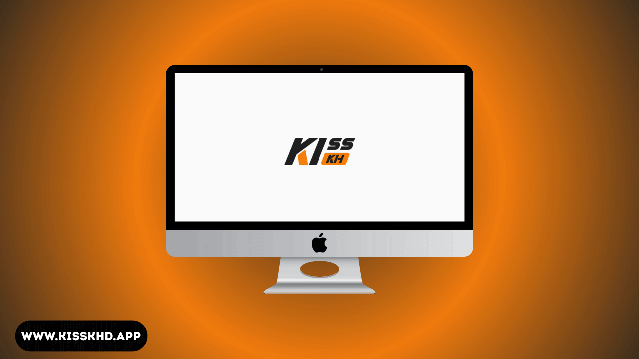 Kisskh on Mac