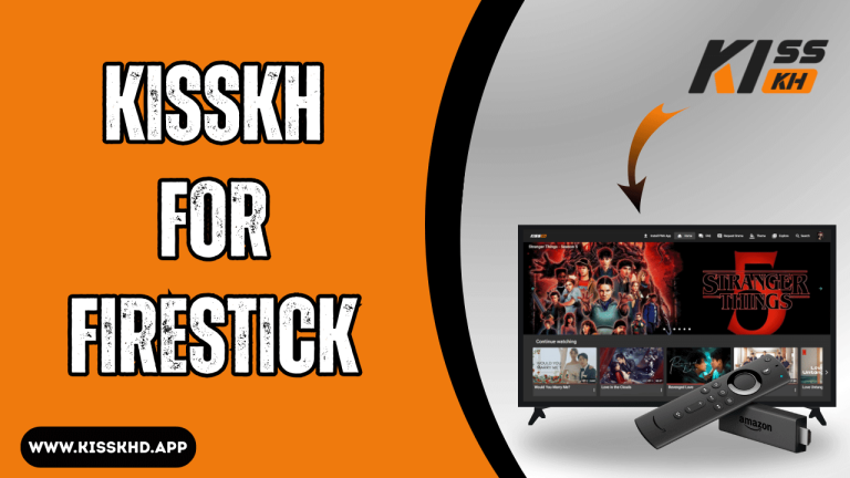 KissKH for FireStick